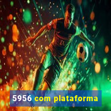 5956 com plataforma